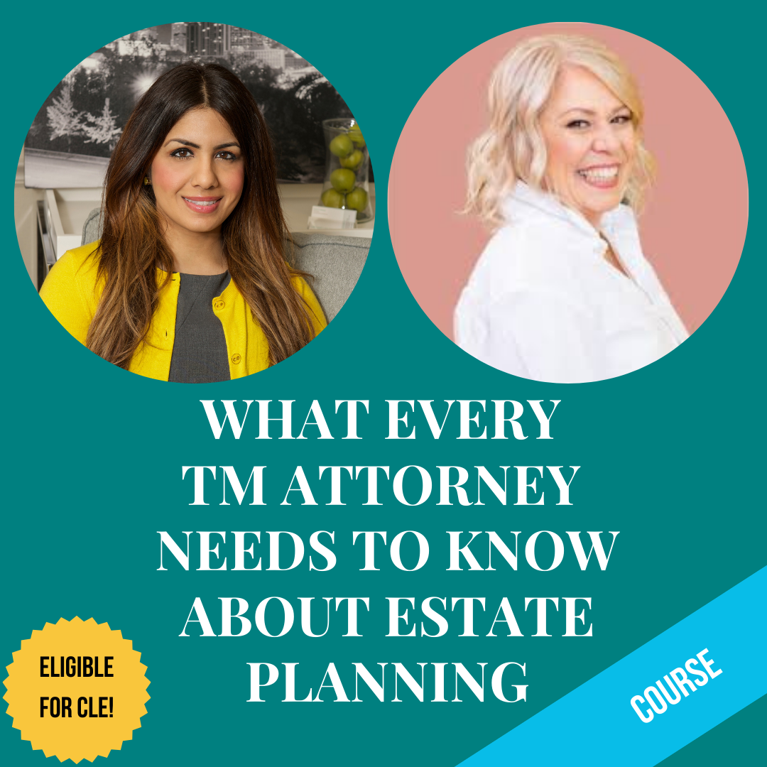 Enough to be Dangerous: What Every TM Attorney Needs to Know About Estate Planning