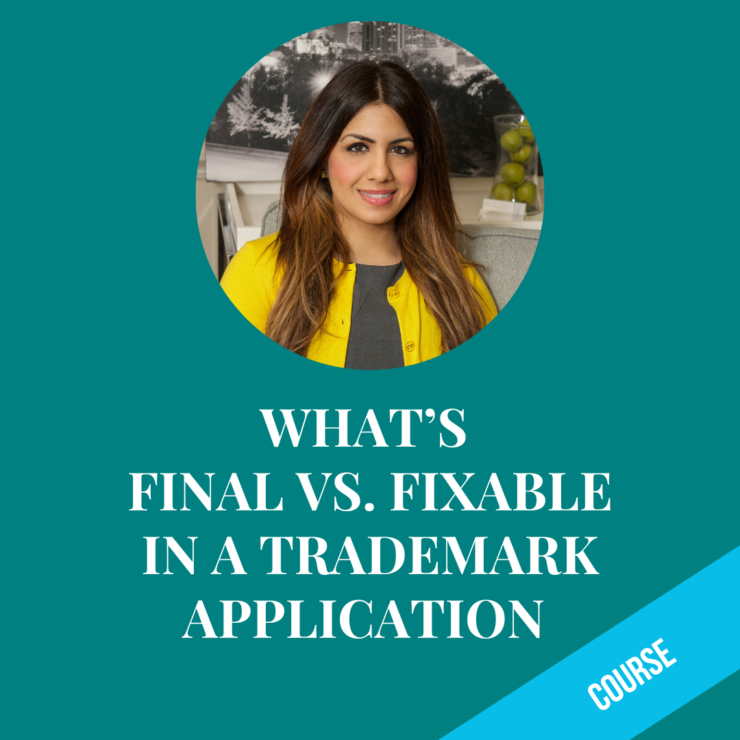 What's Final vs Fixable in a Trademark Application